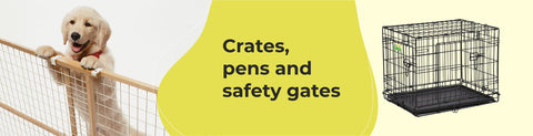 PET CRATES, PENS &amp; SAFETY GATES